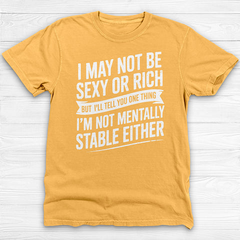 Not Sexy Or Rich Or Mentally Stable Either Funny Gym Tee
