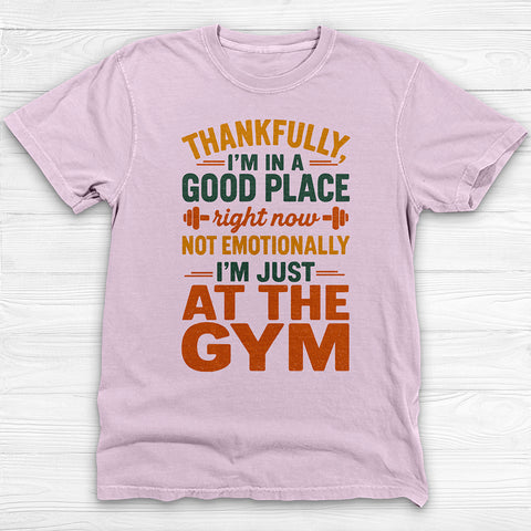 In The Gym I'm In A Good Place, Mental Health Gym Tee