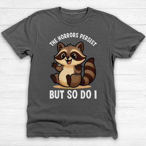 The Horrors Persist Cute Raccoon Gym Shirt, Mental Health Resilience