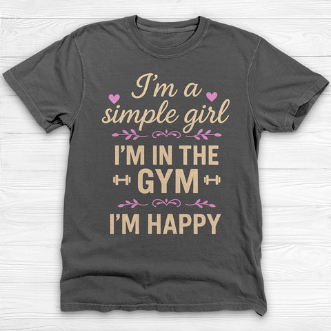 I'm A Simple Girl, I'm In The Gym I'm Happy Workout Tee Or Pump Cover