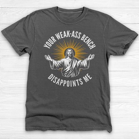 Jesus Weak-Ass Bench Disappointment Gym Shirt or Pump Cover