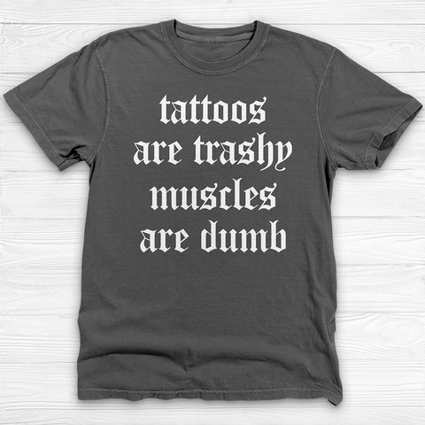 Sarcastic Funny Tattoo and Gym Lover Shirt, Fun Attention-Getting Shirt