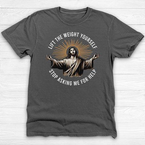 Funny Jesus Gym Tee or Pump Cover, Lift It Yourself