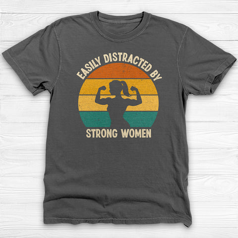 Easily Distracted by Strong Women, Cool Gym Tee for Men or Women
