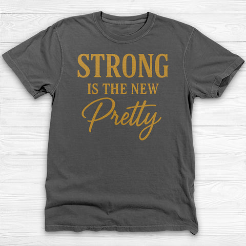 Strong Is the New Pretty, Empowering Gym Tee & Motivational Gift