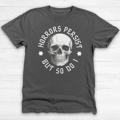 Horrors Persist Skull Shirt, Motivational Gym Tee