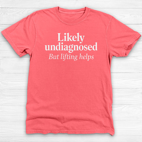 Likely Undiagnosed But Lifting Helps Gym Shirt Or Pump Cover