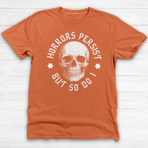Horrors Persist Skull Shirt, Motivational Gym Tee