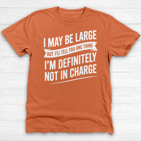 Large But Definitely Not In Charge, Funny Big Man Tee