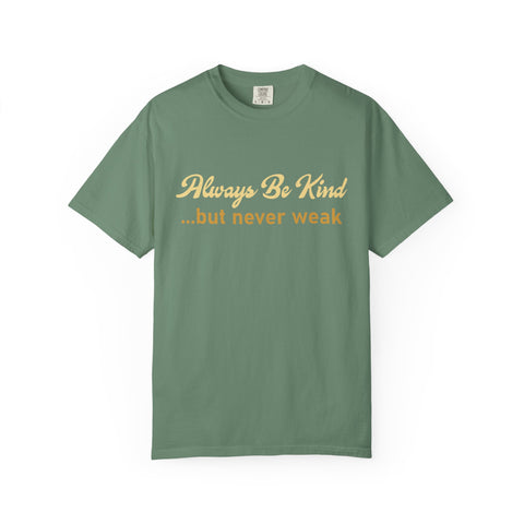 Always Be Kind But Never Weak Shirt - Motivational Gym Tee