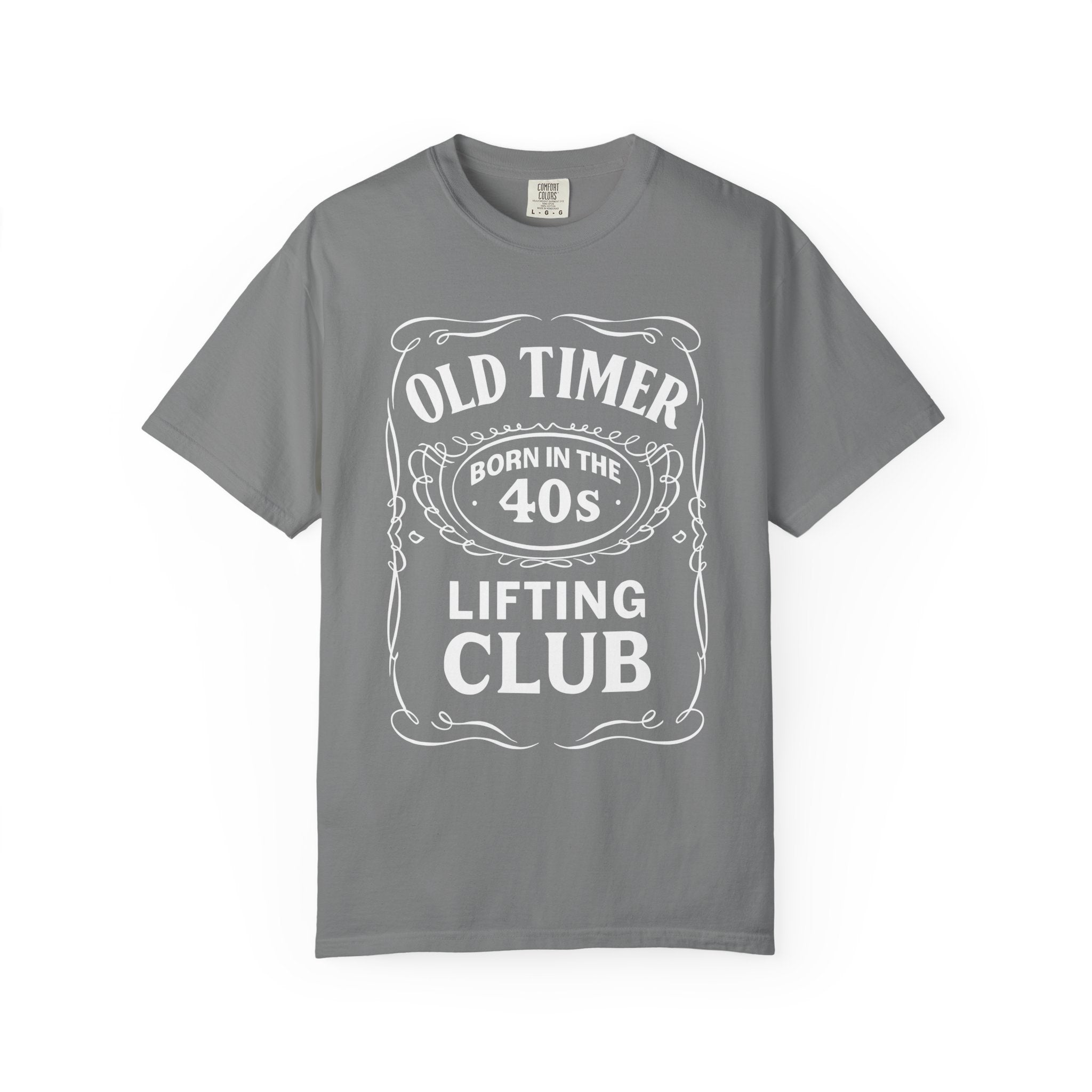 Old Time Lifter Born In The 40s Garment-Dyed Gym Shirt-T-Shirt-Gym Classics
