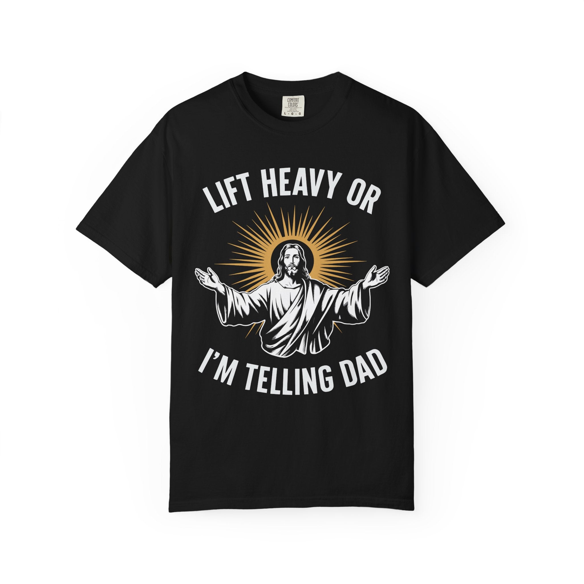 Funny Jesus Gym Shirt, Lift Heavy Or I'm Telling Dad-T-Shirt-Gym Classics