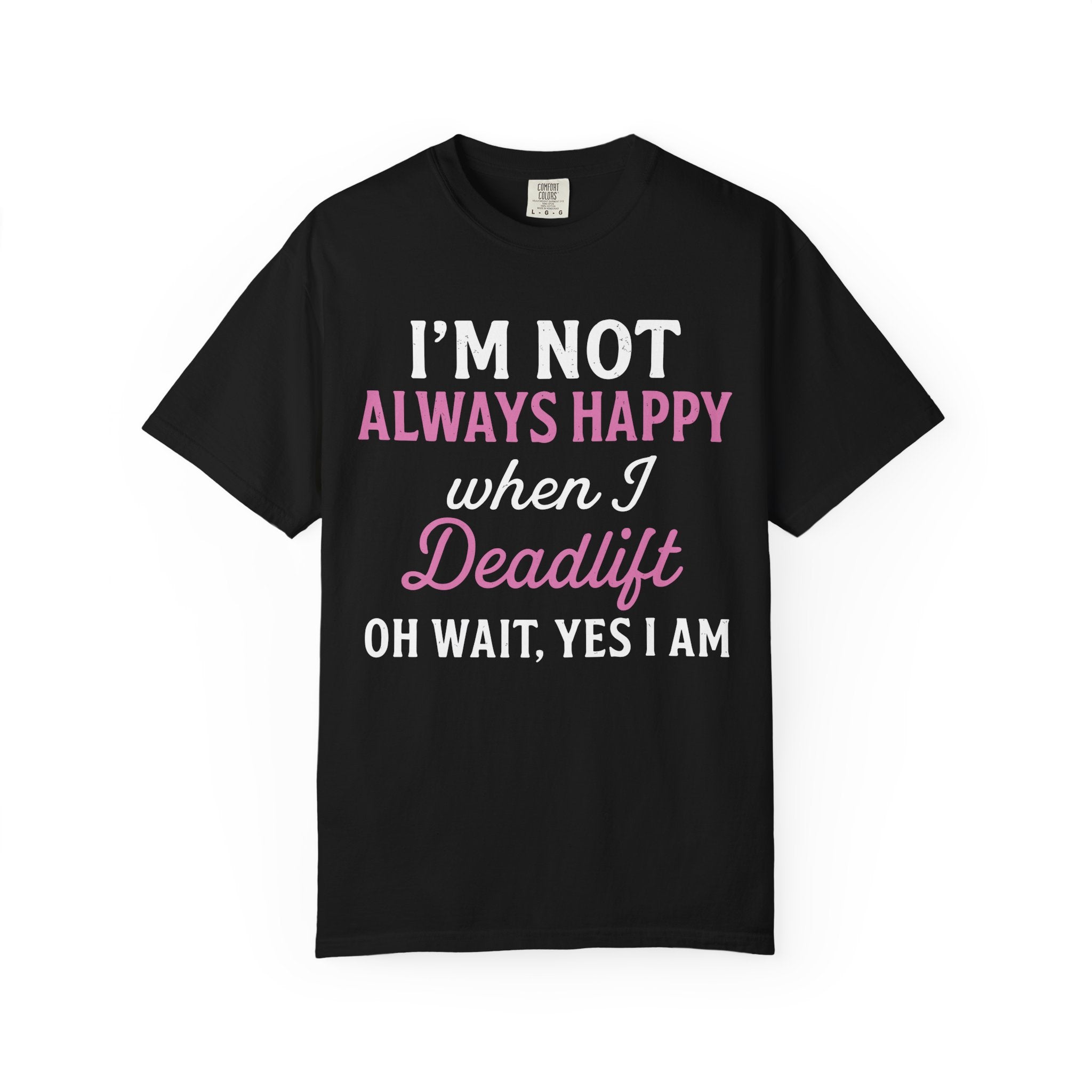 Always Happy Deadlifting Gym Shirt, Motivational Women’s Workout Tee-T-Shirt-Gym Classics