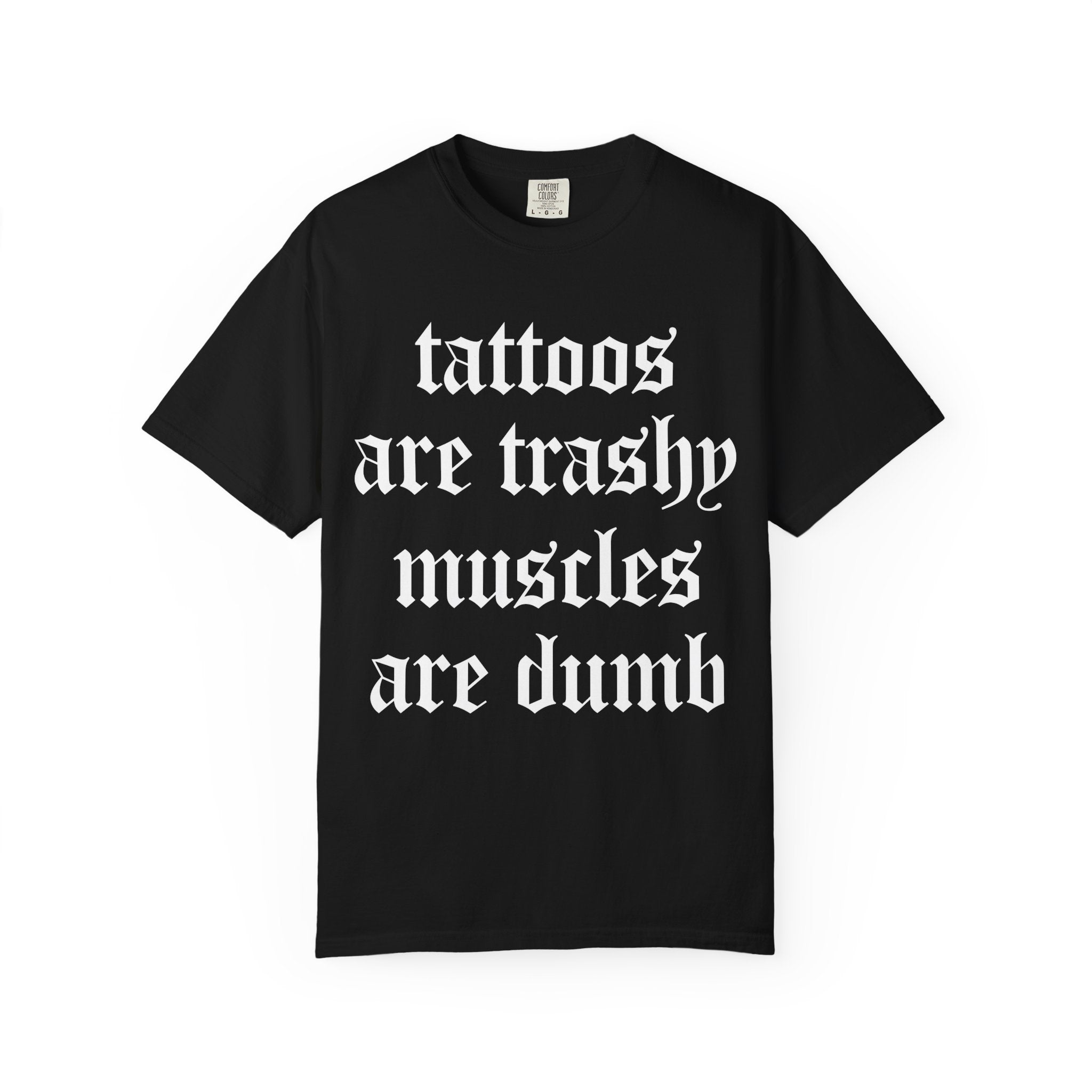 Trashy Tattoos Dumb Muscles, Sassy Gym Shirt Or Pump Cover-T-Shirt-Gym Classics