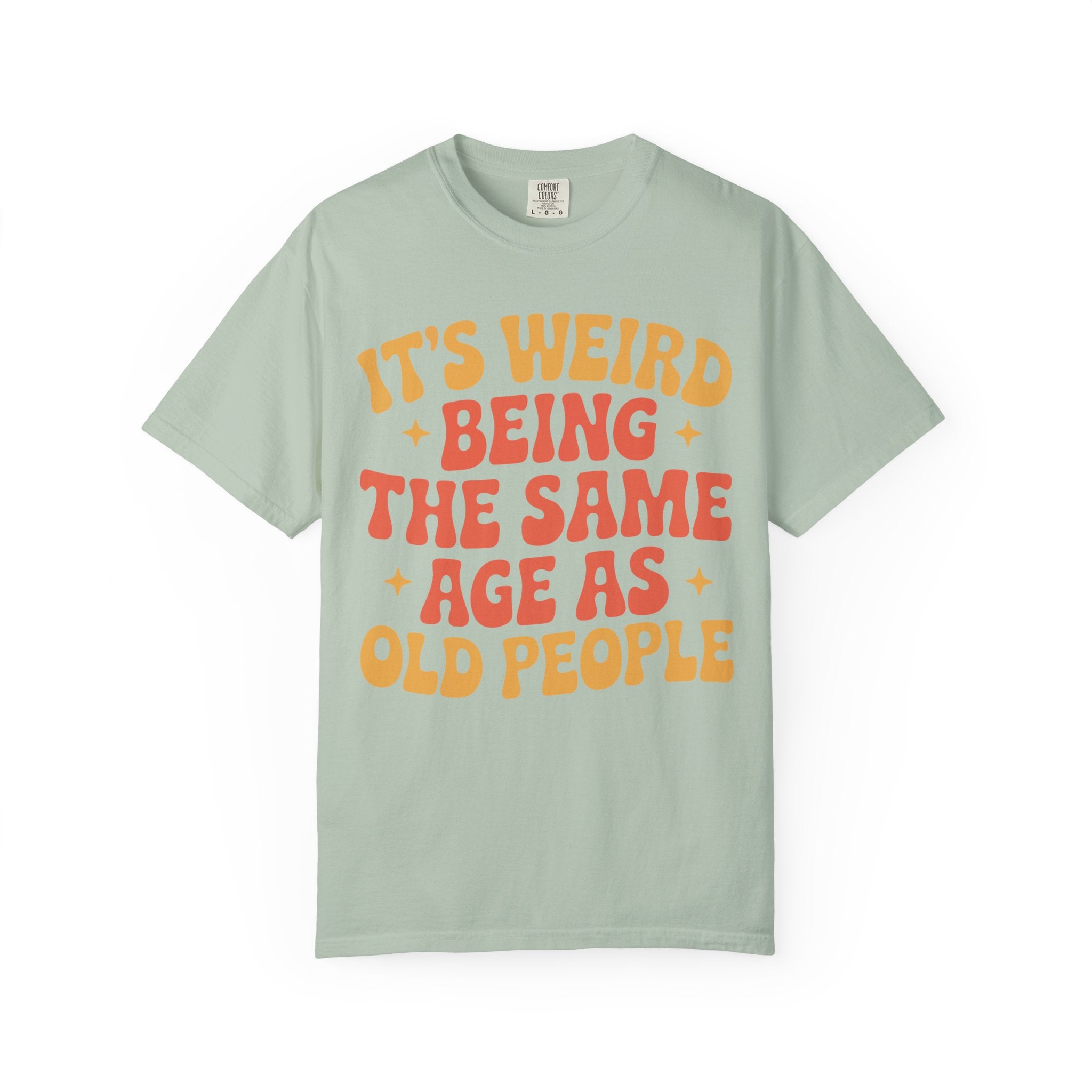 Funny Aging Gym Shirt, It’s Weird Being The Same Age As Old People Tee