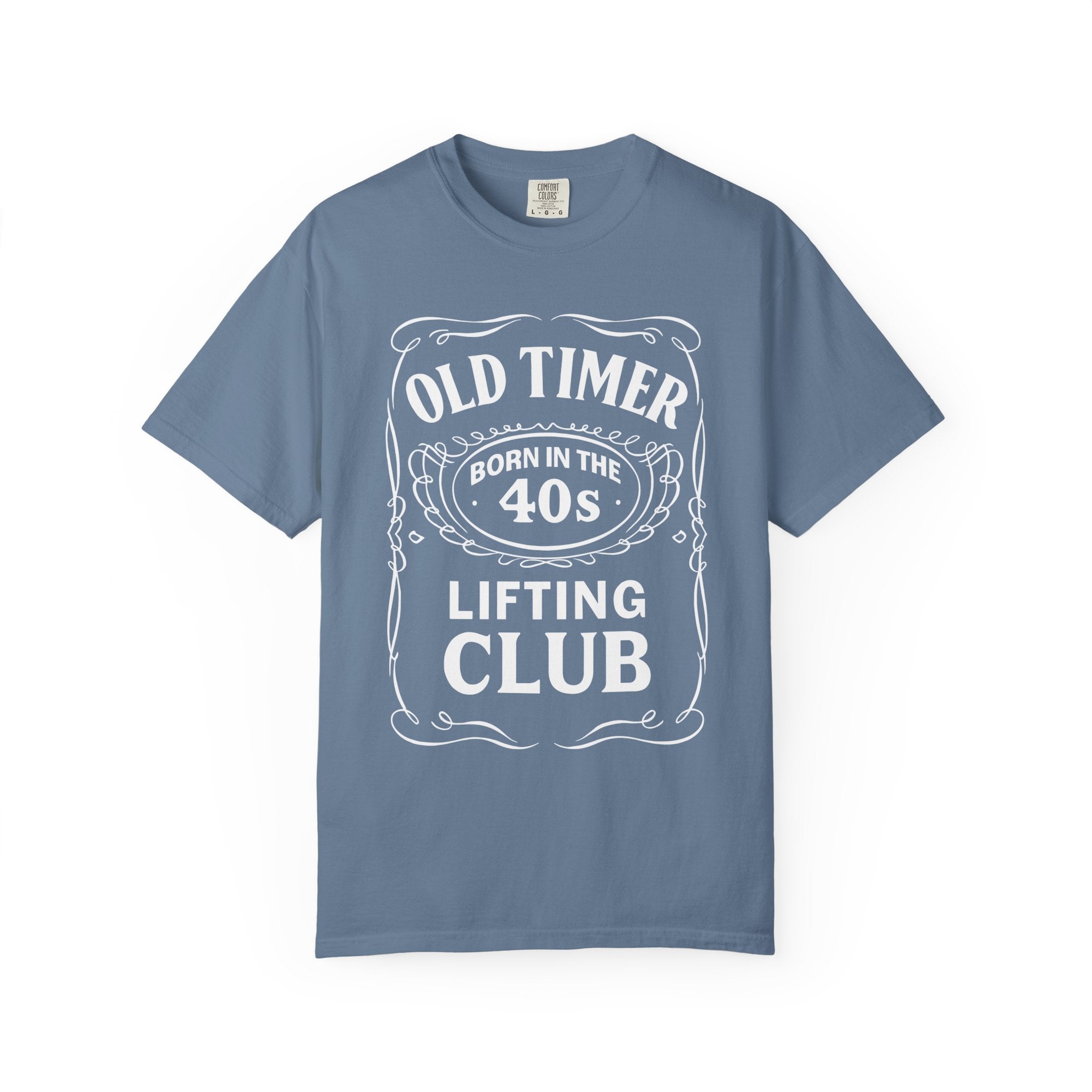 Old Time Lifter Born In The 40s Garment-Dyed Gym Shirt-T-Shirt-Gym Classics