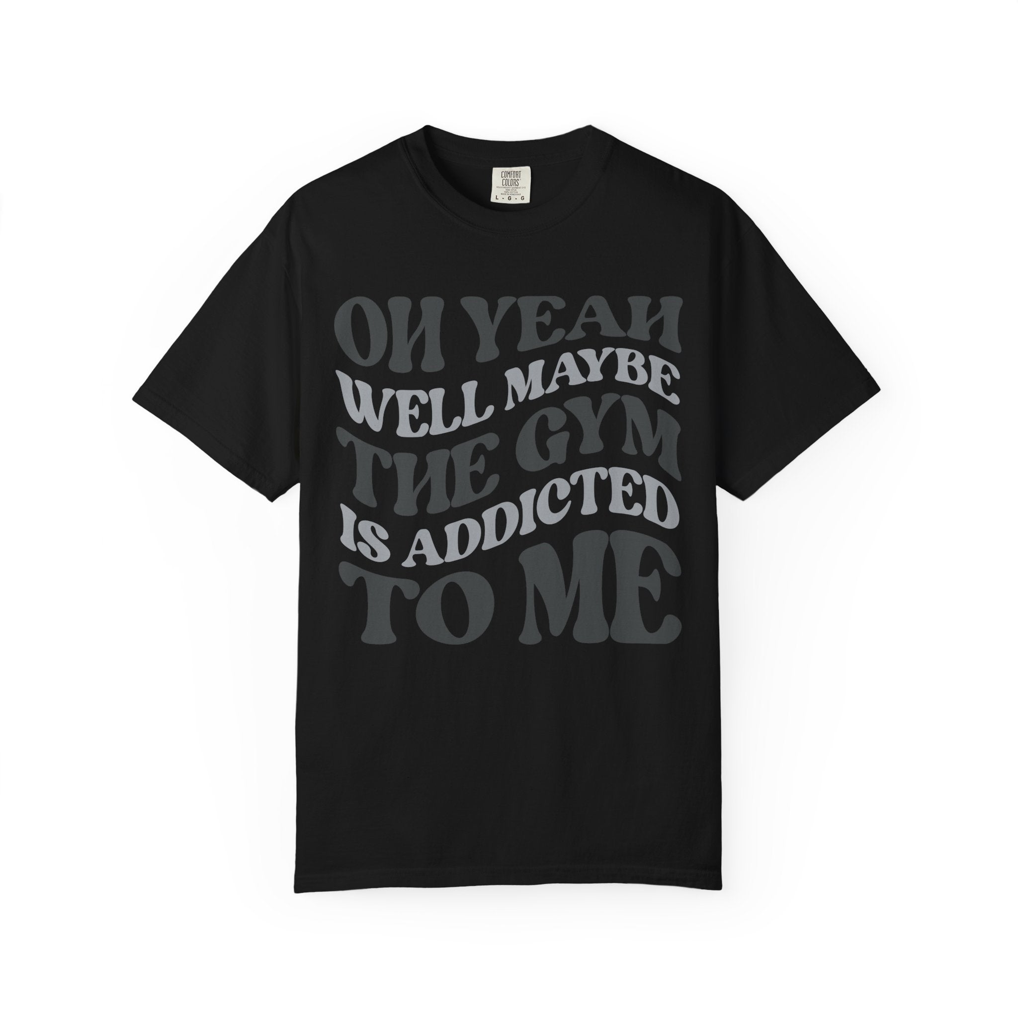 The Gym Can’t Quit Me, Funny Fitness Addict T-Shirt-T-Shirt-Gym Classics
