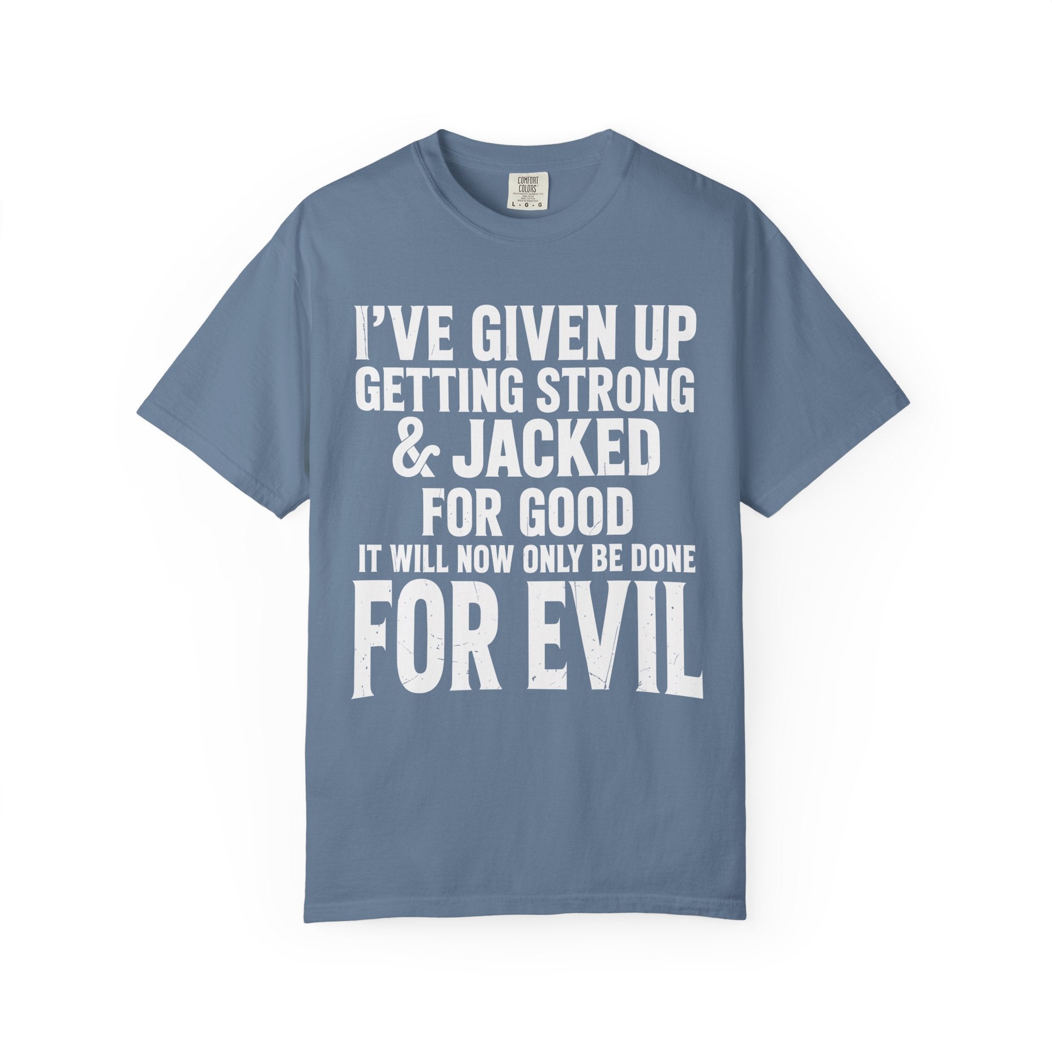 Getting Jacked For Evil Tee, Fun Gym Shirt or Pump Cover-T-Shirt-Gym Classics