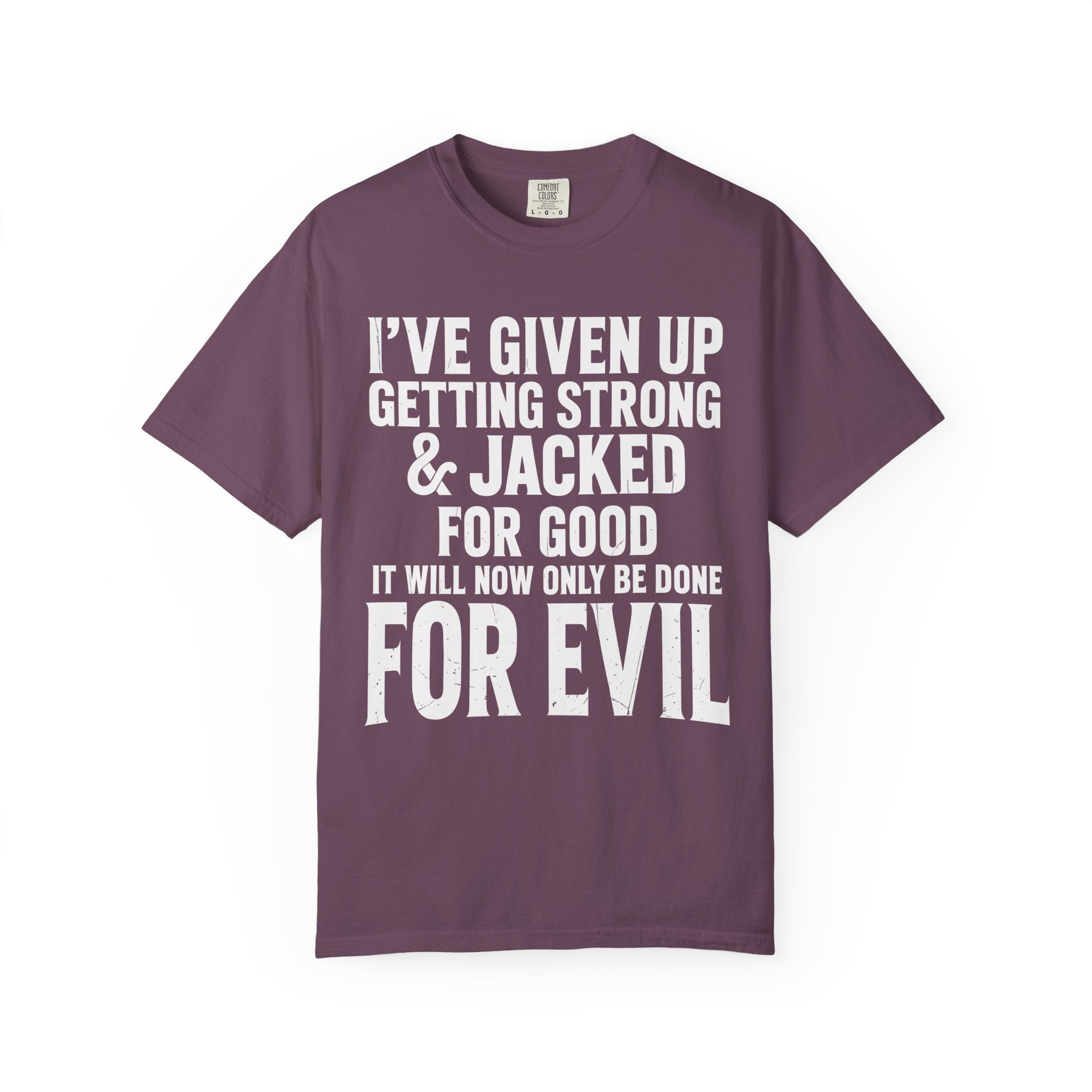 Getting Jacked For Evil Tee, Fun Gym Shirt or Pump Cover-T-Shirt-Gym Classics