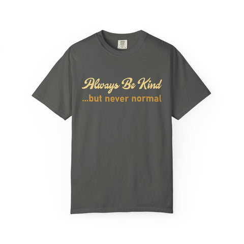 Always Be Kind But Never Normal Shirt - Funny Gym Tee