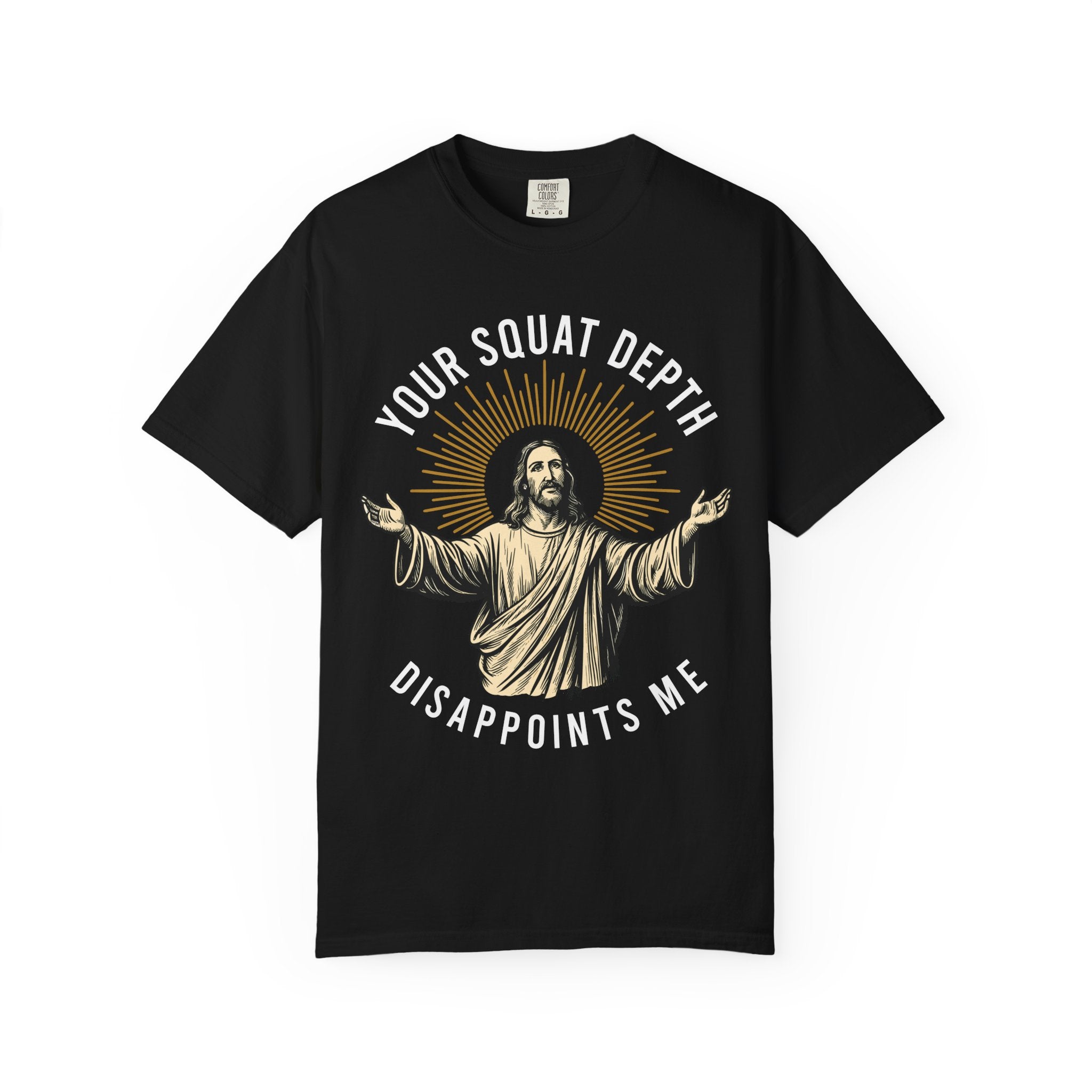 Funny Jesus Gym Shirt, Your Squat Depth Disappoints Me-T-Shirt-Gym Classics