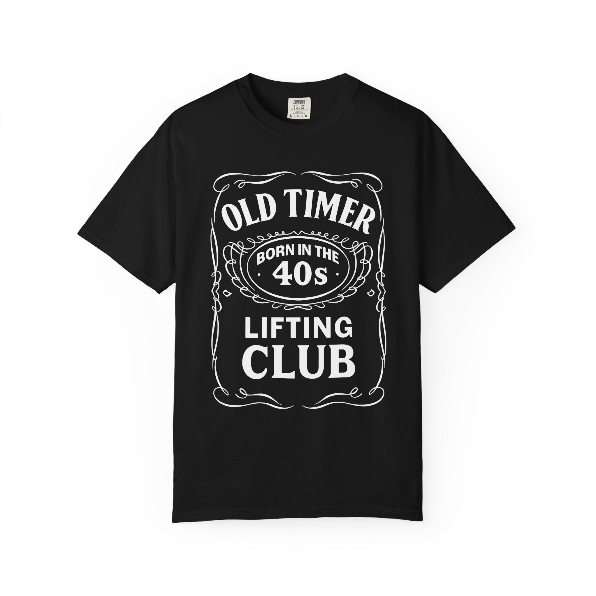 Old Time Lifter Born In The 40s Garment-Dyed Gym Shirt-T-Shirt-Gym Classics