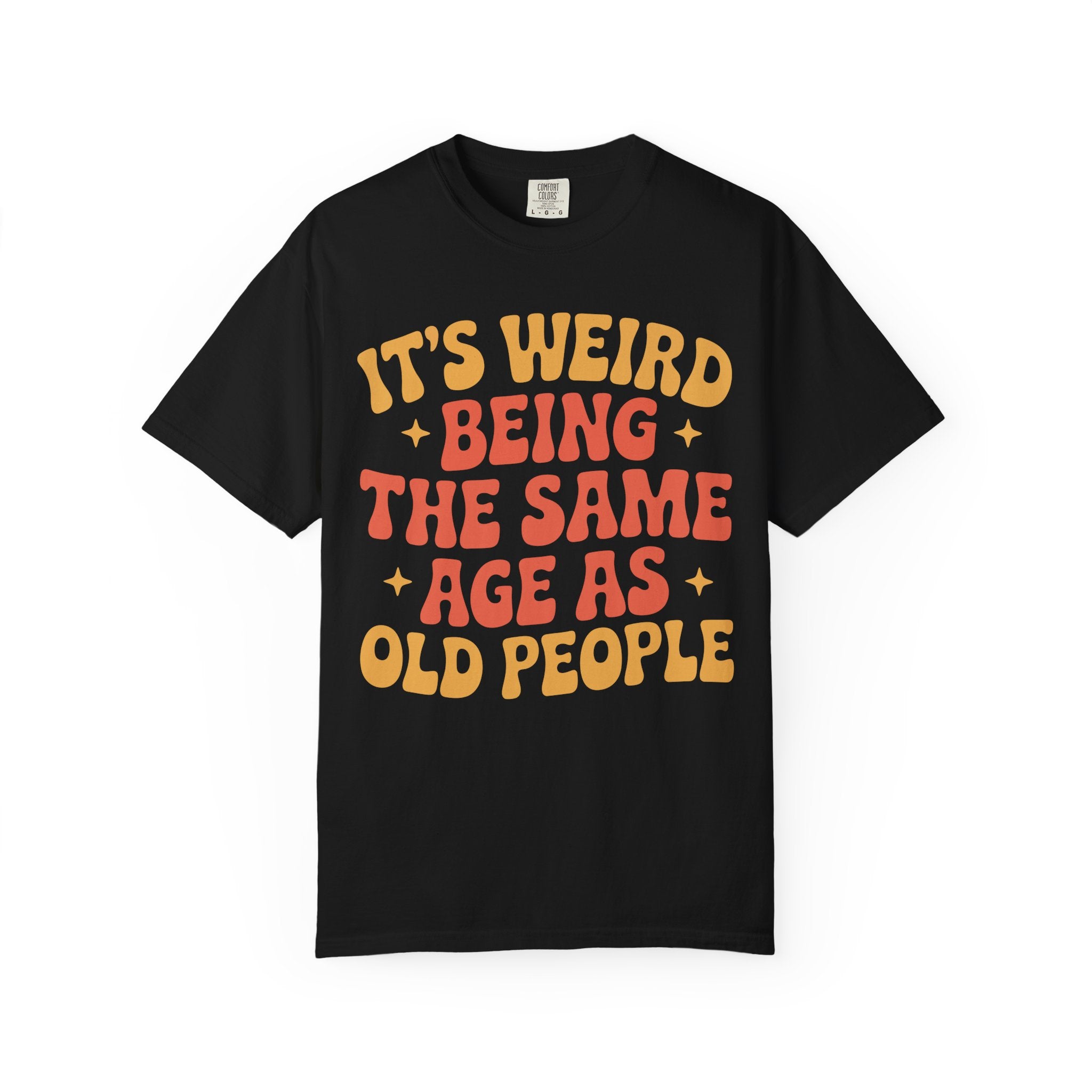 Funny Aging Gym Shirt, It’s Weird Being The Same Age As Old People Tee