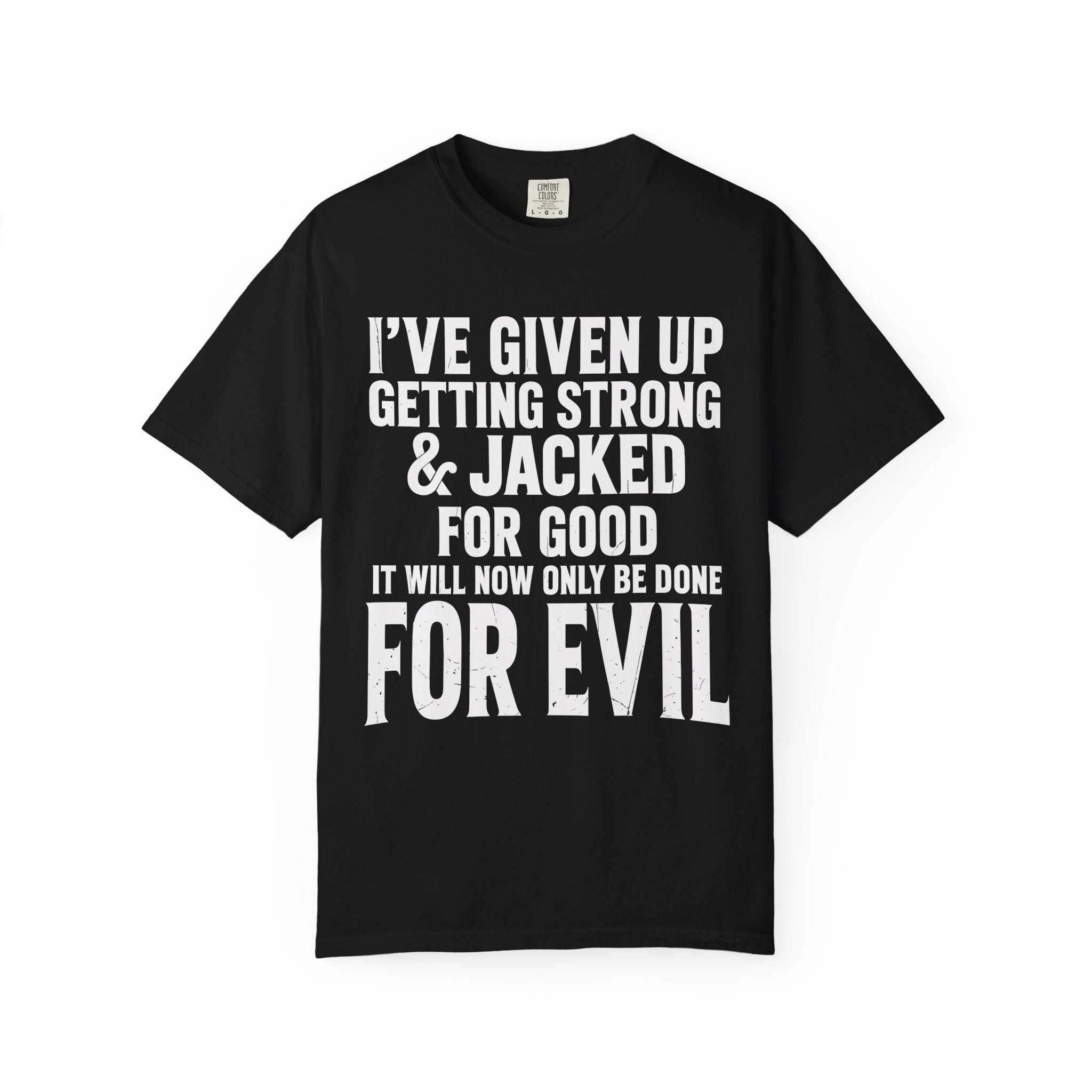 Getting Jacked For Evil Tee, Fun Gym Shirt or Pump Cover-T-Shirt-Gym Classics