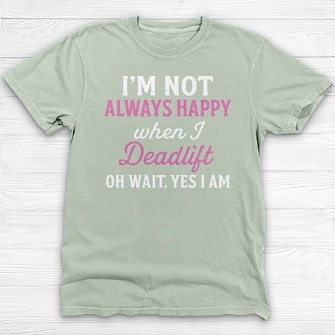 Always Happy Deadlifting Gym Shirt, Motivational Women’s Workout Tee