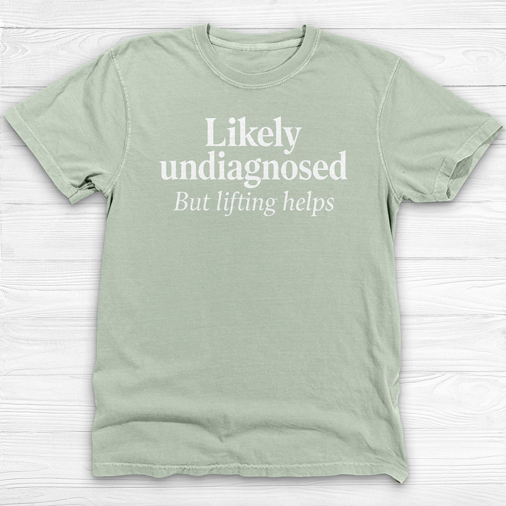 Likely Undiagnosed But Lifting Helps Gym Shirt Or Pump Cover-T-Shirt-Gym Classics