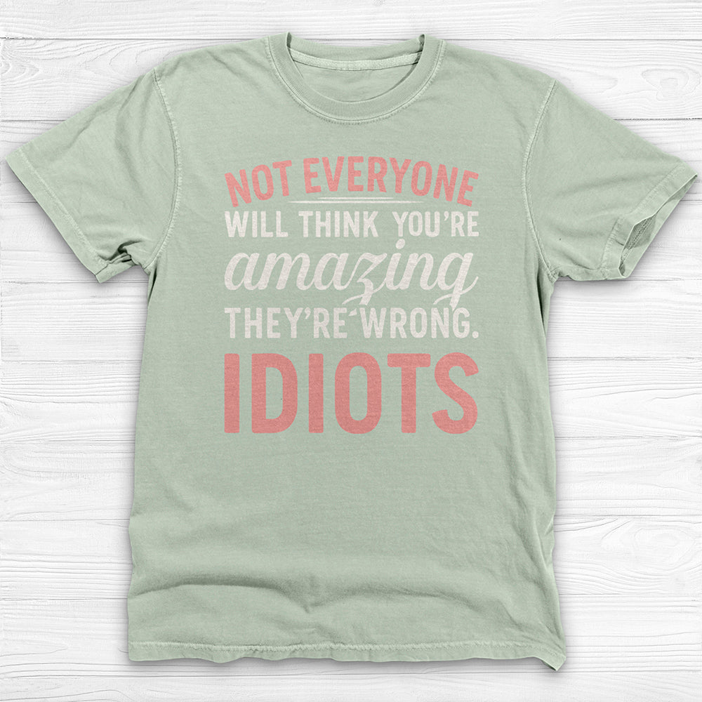 Not Everyone Thinks You’re Amazing - Idiots, Funny Gym Motivation Tee-T-Shirt-Gym Classics