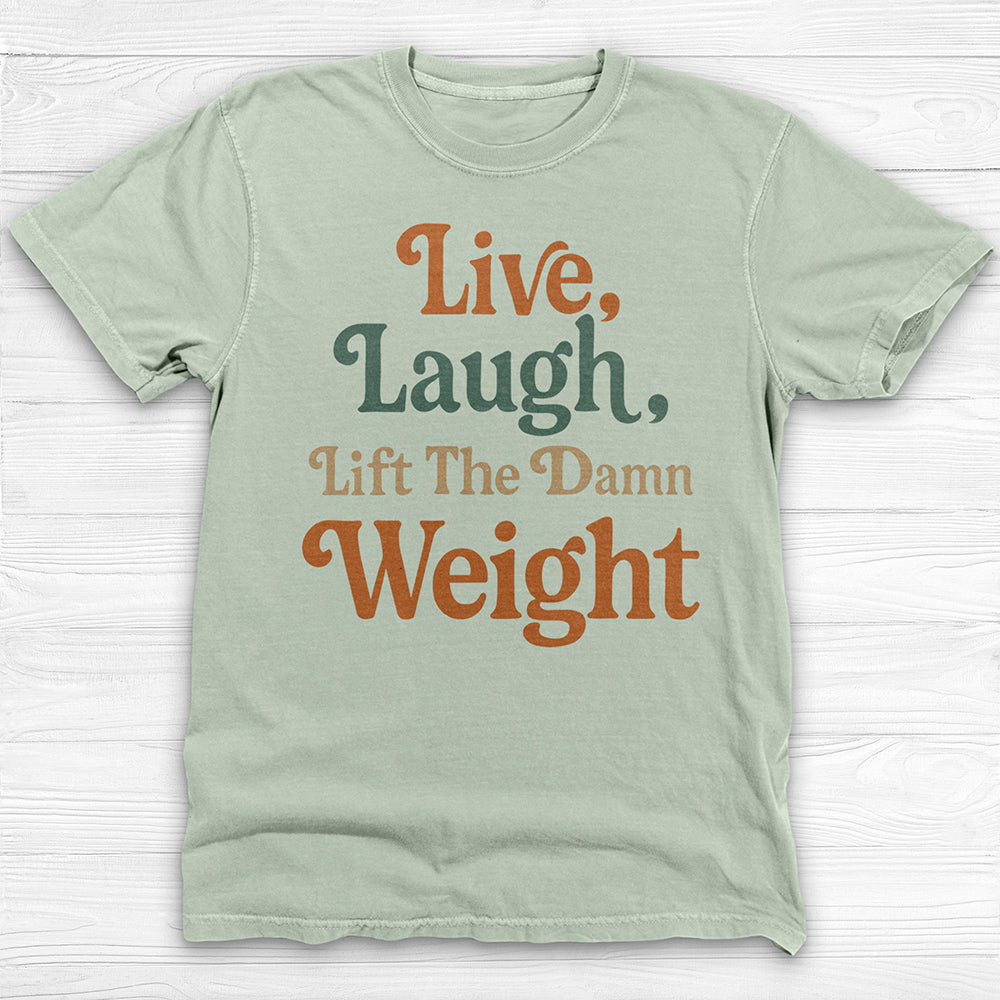 Live Laugh Lift The Weight Motivational Gym Shirt-T-Shirt-Gym Classics
