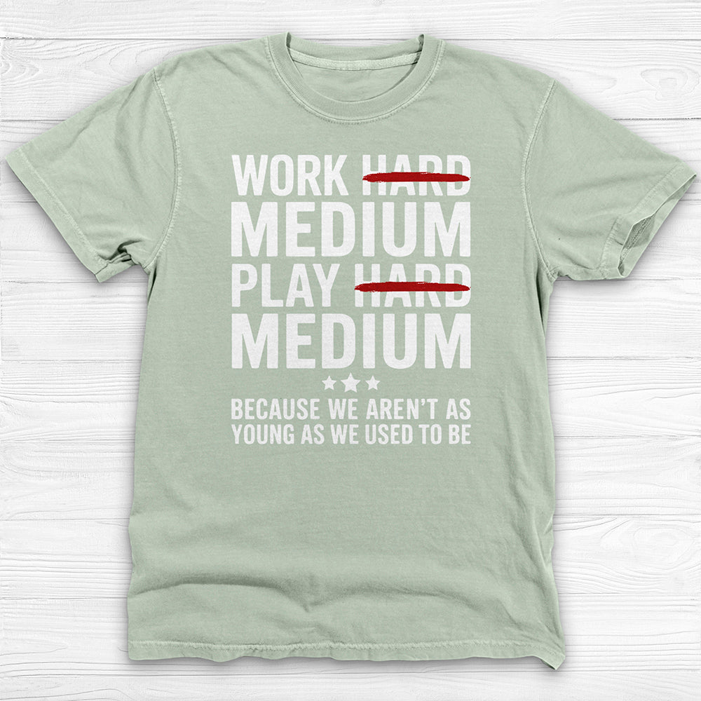 Work Medium Play Medium T-Shirt, Funny Aging Gym Tee
