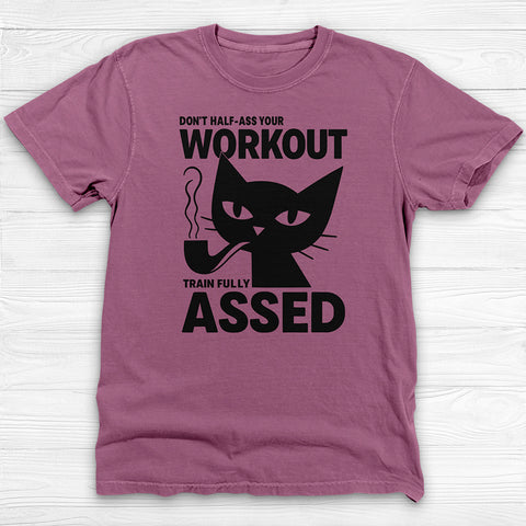Don't Half-Ass Your Workout, Motivational Cat Gym Tee