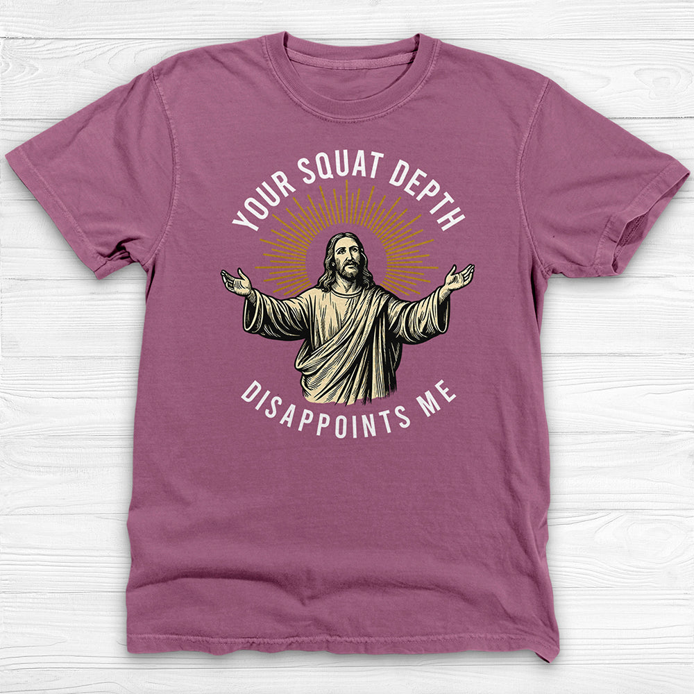 Funny Jesus Gym Shirt, Your Squat Depth Disappoints Me