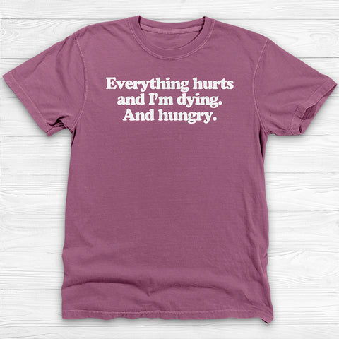 Everything Hurts, Dying, Hungry Gym Fitness Tee Or Pump Cover