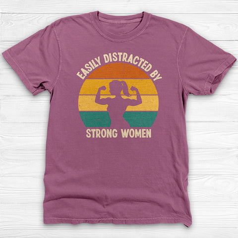 Easily Distracted by Strong Women, Cool Gym Tee for Men or Women
