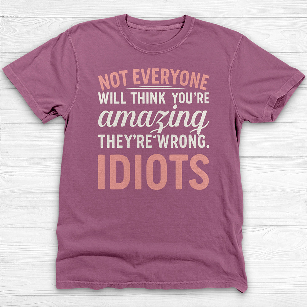 Not Everyone Thinks You’re Amazing - Idiots, Funny Gym Motivation Tee-T-Shirt-Gym Classics