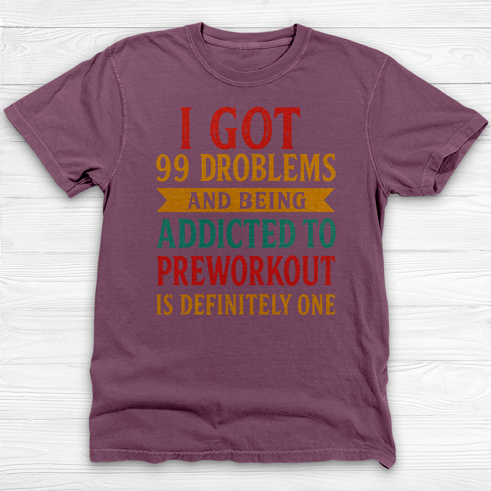Addicted to Preworkout Tee, Funny Gym Shirt for Fitness Lovers-T-Shirt-Gym Classics