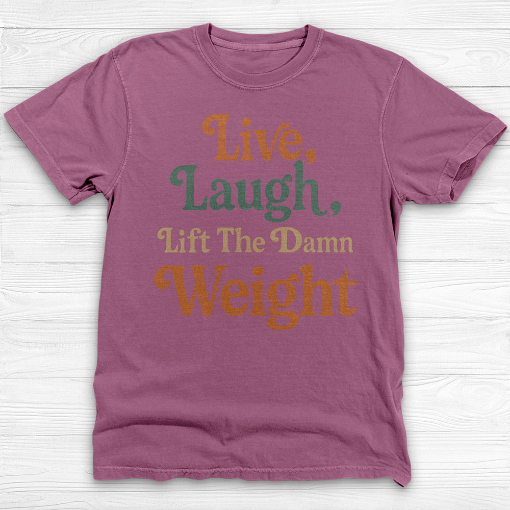 Live Laugh Lift The Weight Motivational Gym Shirt-T-Shirt-Gym Classics