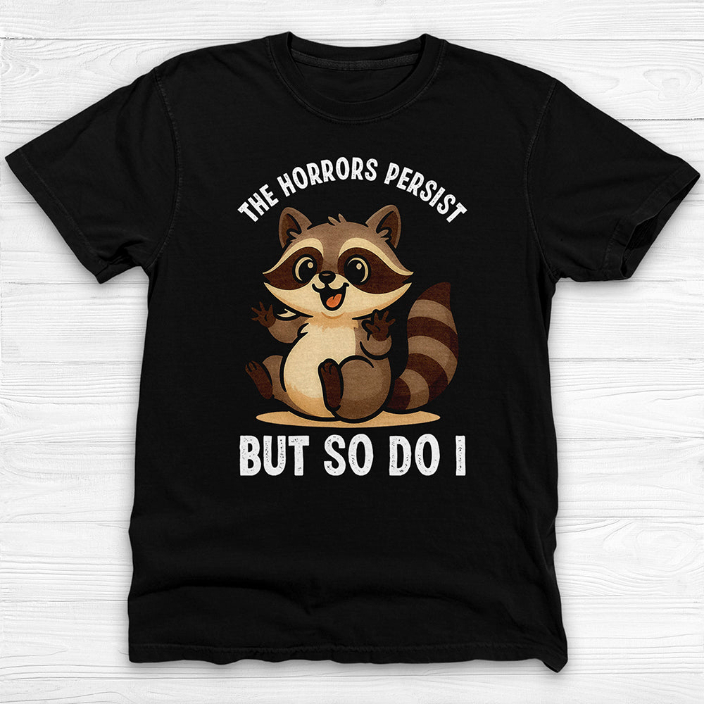 The Horrors Persist Cute Raccoon Gym Shirt, Mental Health Resilience-T-Shirt-Gym Classics