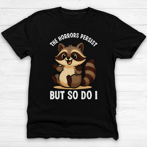 The Horrors Persist Cute Raccoon Gym Shirt, Mental Health Resilience