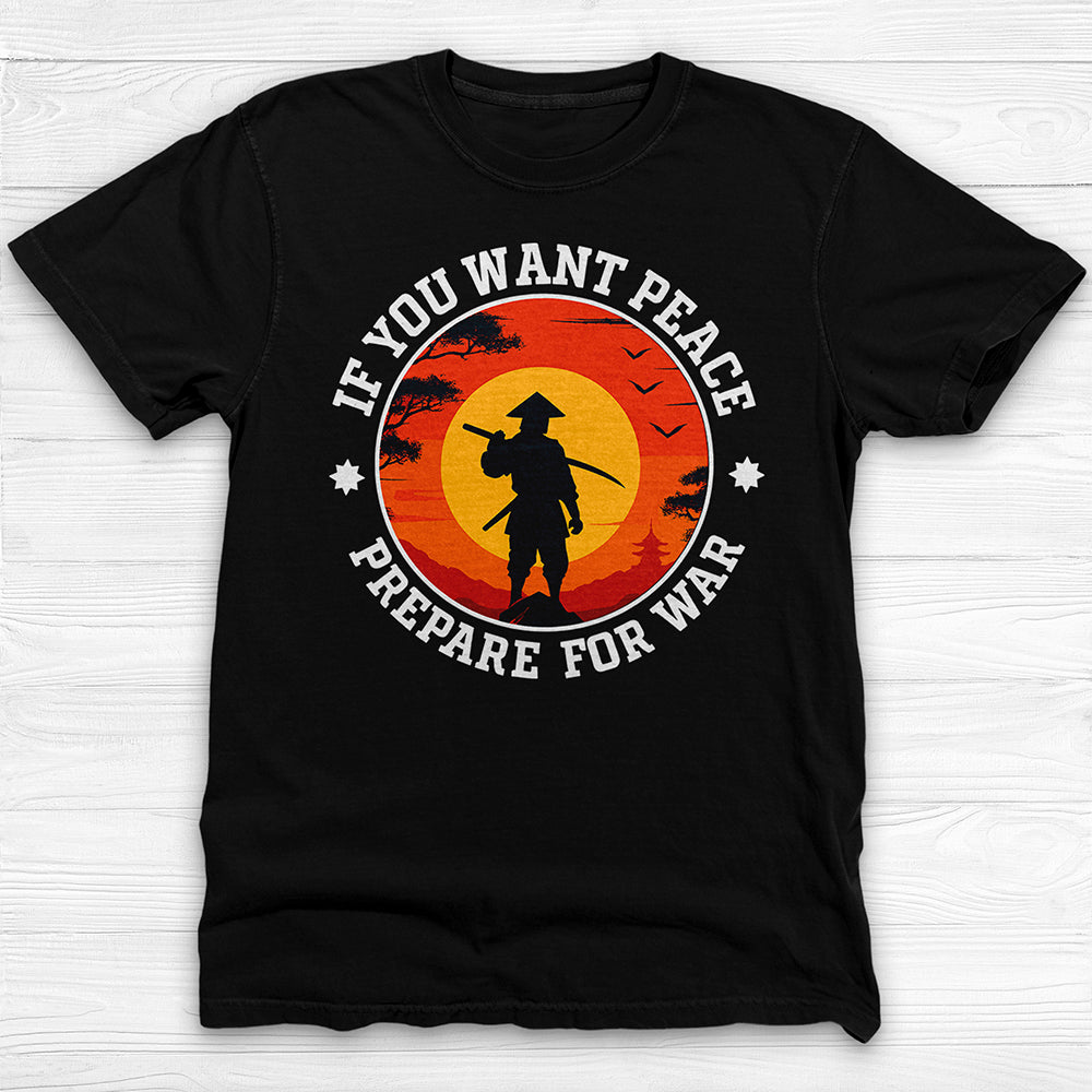 If You Want Peace Prepare for War, Samurai Warrior Mindset Gym Shirt-T-Shirt-Gym Classics