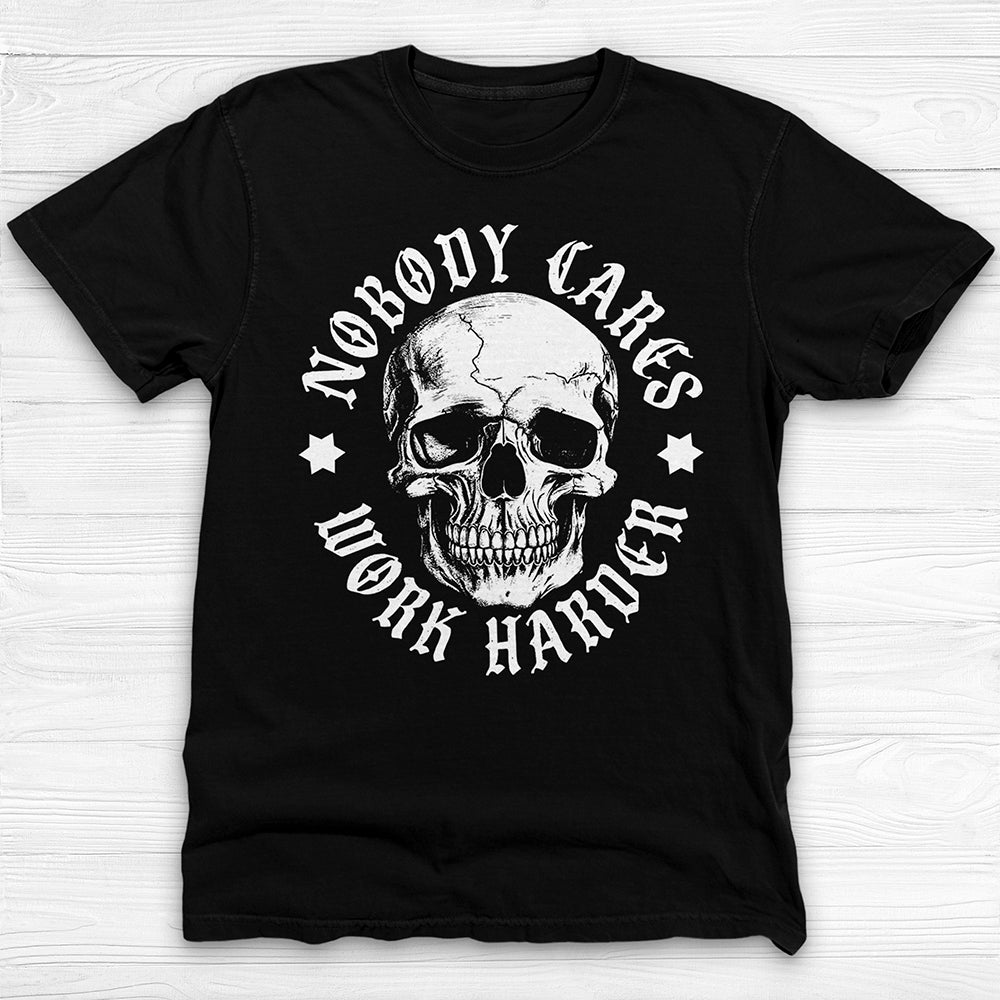 Nobody Cares Work Harder Skull Gym Shirt Or Pump Cover-T-Shirt-Gym Classics