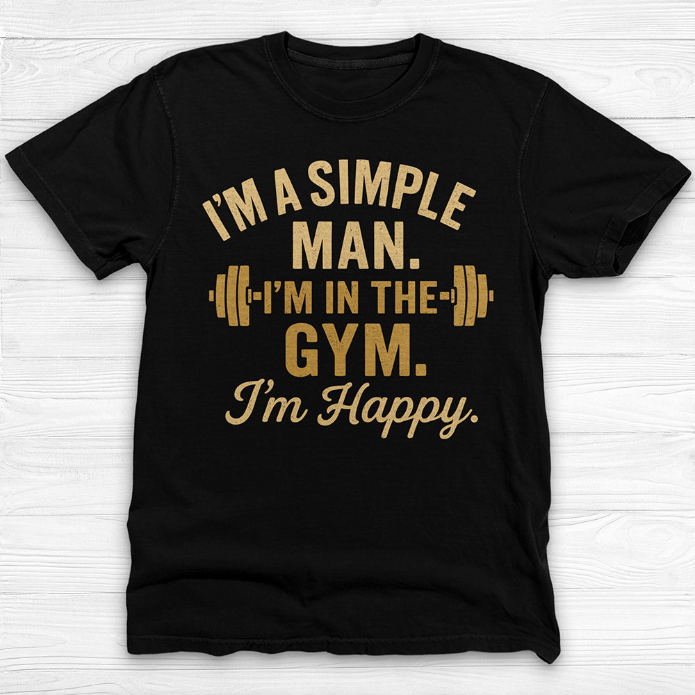 I'm A Simple Man Gym Shirt, Fitness Lover Tee-T-Shirt-Gym Classics