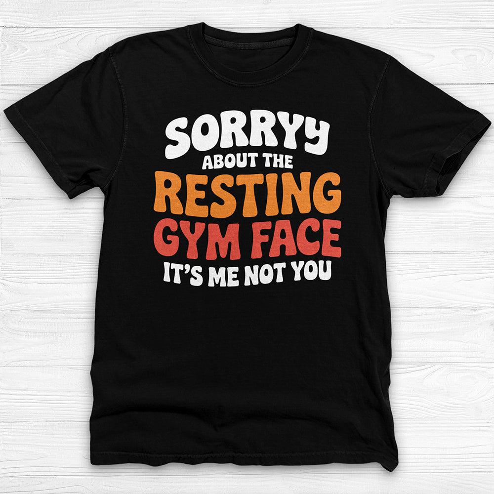Sorry About The Resting Gym Face Gym Tee Or Pump Cover