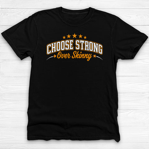 Choose Strong Over Skinny Fitness Gym Shirt