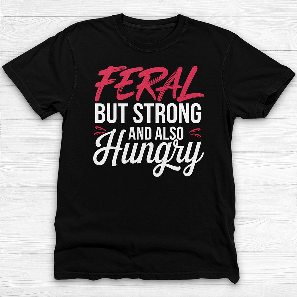 Feral & Strong Funny Gym T-Shirt, Gift for Gym Lovers