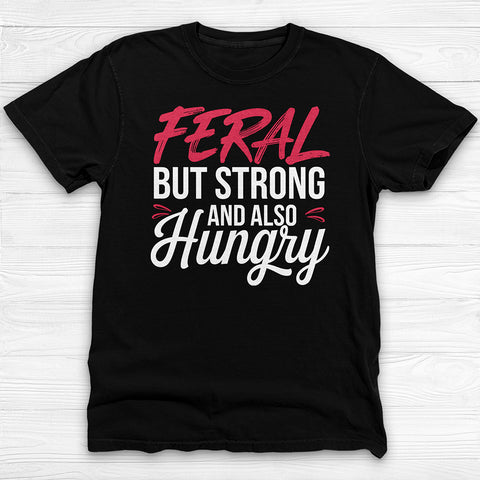 Feral & Strong Funny Gym T-Shirt, Gift for Gym Lovers