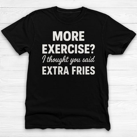 Extra Fries Funny Food & Fitness Shirt – Humorous Workout Tee